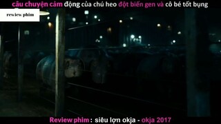 Tóm tắt phim Siêu lợn Okja phần 6 #phimhayreview