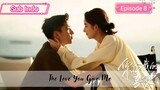 The Love You Give Me Eps.8 HD | Sub Indo