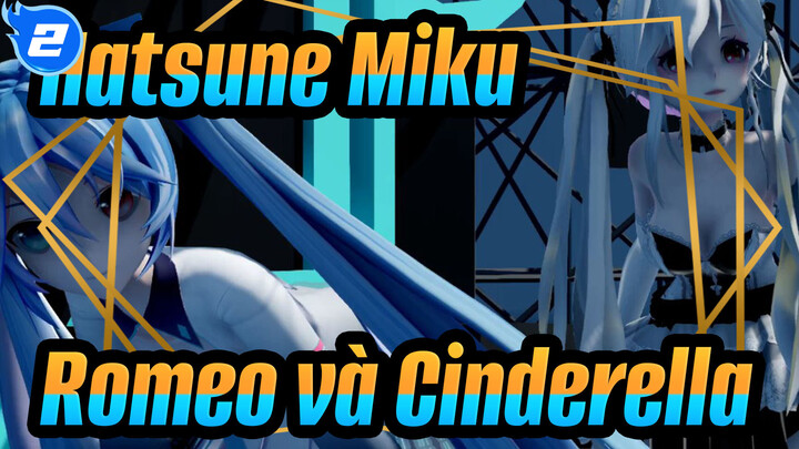 Hatsune Miku | [MMD] Romeo và Cinderella_2