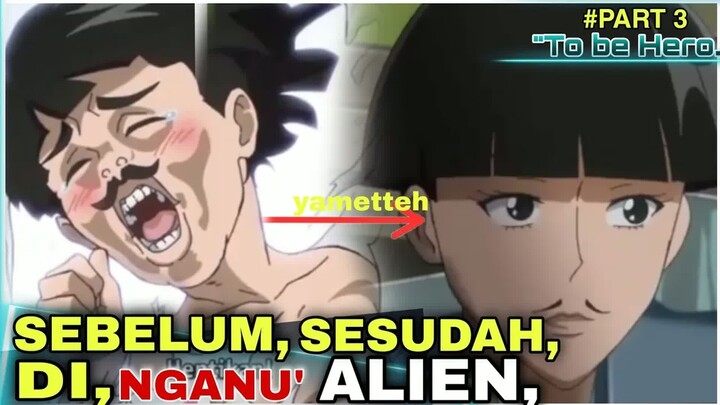 KETIKA  RAJA ALIEN OVER POWER,DATANG KE BUMI, - Alur cerita to be hero.part 3 #anime #alurcerita