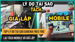 Top Những Lý Do Tại Sao Garena Free Fire Lại Tách Mobile Và Giả Lập | Top 5 Free Fire