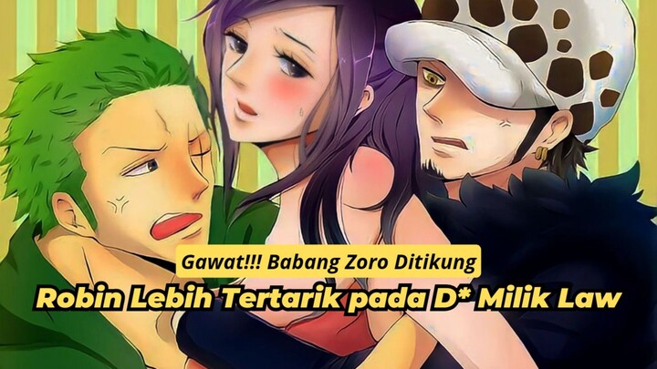 Robin Berpaling dari Zoro demi D* Milik Law!!! Kisah Kedekatan Robin & Law [One Piece 1010 & 1082]