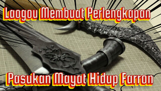 [Laogou] Pasukan Mayat Hidup Farron | Pembuatan Perlengkapan