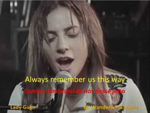 Lady Gaga - Always remember us this way (Sempre lembrarei de nós desse jeito)