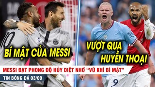 BẢN TIN 3/9 | Messi THĂNG HOA nhờ bí mật không ngờ; Haaland sẽ ĐỨNG ĐẦU lịch sử Premier League