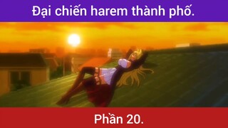 Đại chiến harem thành phố siêu hay p20