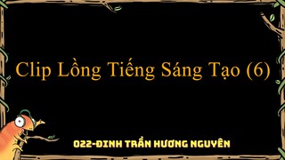 Clip Lồng Tiếng Sáng Tạo (6) 022 - 026 - 015