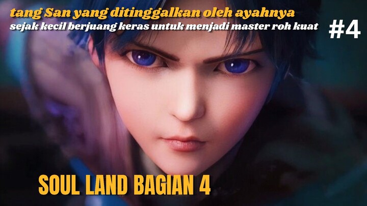 SOUL LAND BAGIAN 4 | KEPERGIAN SANG AYAH YANG MEMBUAT TANG SAN INGIN MENJADI KUAT