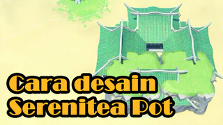 Cara desain Serenitea Pot