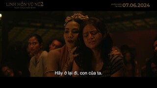 LINH HỒN VŨ NỮ 2: NGHI THỨC HỒI SINH | NGHI LỄ TRỪ TÀ BÍ ẨN | DỰ KIẾN KHỞI CHIẾU: 07.06.2024