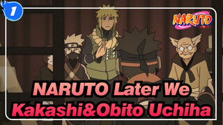 [NARUTO/Kakashi&Obito Uchiha] Later We (Obito Uchiha Sang A Male Voice)_1