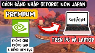 Hướng Dẫn Cách Đăng Nhập Geforce Now Sever Nhật Bản Premium Trên Máy Tính Và Laptop | Phuctheky
