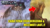JADI INI CARA TITAN FINAL EREN BERGERAK & CARANYA MELEWATI LAUT |ATTACK ON TITAN FINAL SEASON PART 3