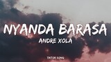 Andre Xola – Nyanda barasa (Lyrics) | " Eh Sorry Nyanda Barasa Nda Takuti Sampai Di Dada "