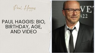 Paul Haggis Bio, Birthday, Age, and Video