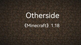 [Music] [Minecraft] Otherside (Minecraft 1.18 New Record Piano Ver.)