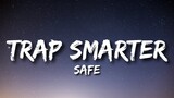 SAFE - Trap Smarter (Lyrics) TTG