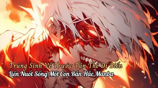 Thanh Niên Trùng Sinh Liền Nuốt Sống Một Con Rắn Đen, Dị Biến Thành Một Hắc Long Nhân Điên Cuồng