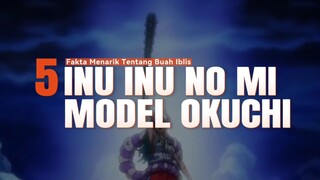 5 Fakta Menarik Tentang INU INU NO MI MODEL OKUCHI | Fakta Onepiece 🔥