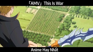 「AMV」This Is War Hay Nhất