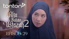 Aku Bukan Ustazah 2 Episod 29