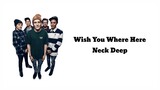 Neck Deep - Wish You Were Here (Lyrics)