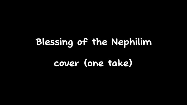 Blessing of the Nephilim-Eileennoir (Cover one take)