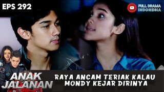 RAYA ANCAM TERIAK KALAU MONDY KEJAR DIRINYA - ANAK JALANAN