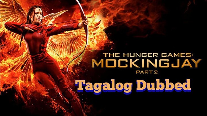 The Hunger Games Mockingjay Part 2 Tagalog Dubbed [2015]