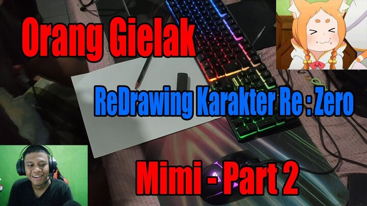 Orang Gielak ReDrawing Karakter Re : Zero Mimi - Part 2