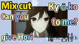[Horimiya]  Mix cut | Can you give Hori Kyōko to me?
