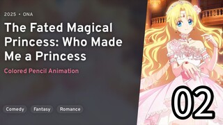 EP 02 Mofa Gongzhu De Xiao Fannao | The Fated Magical Princess: Who Made Me A Princess