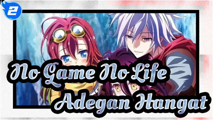 [No Game No Life/MAD] Yang mau kami tonton, adegan hangat_B2