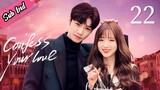 Confess Your love Ep22 Sub Ind