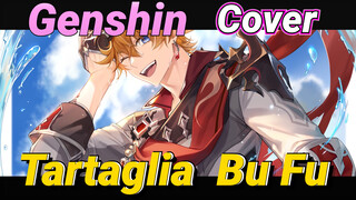 [Genshin Impact Cover] Tartaglia "Bu Fu"