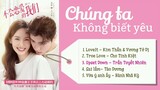 [Full-Playlist] Chúng Ta Không Biết Yêu OST 《不会恋爱的我们 OST》Why women love OST