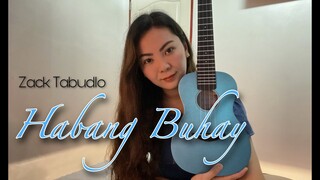 HABANG BUHAY | Zack Tabudlo | UKULELE COVER