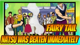 Fairy Tail|【Scene】Surprise！Natsu was beaten immediately？！