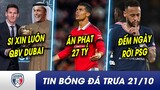 BẢN TIN TRƯA 21/10: Messi CUỖM luôn QBV Dubai của CR7? Thiếu chuyên nghiệp, Ronaldo bị phạt 27 TỶ