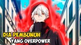 MC Seorang Pembunuh Overpower!!! Ini Dia Rekomendasi Anime Dimana MC Seorang Pembunuh Yang Overpower