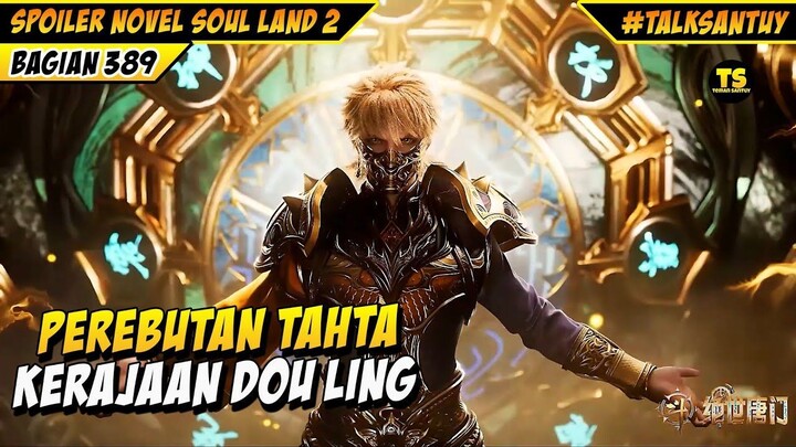 XU SHANSI PANIK PEREBUTAN TAHTA KERAJAAN DOU LING - SOUL LAND 2 DONGHUA 389