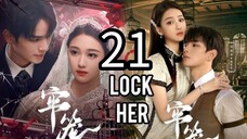 21  锁定她 Suǒdìng tā [Lock Her].... 🇨🇳