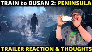 Train to Busan 2: Peninsula Trailer Reaction & Thoughts