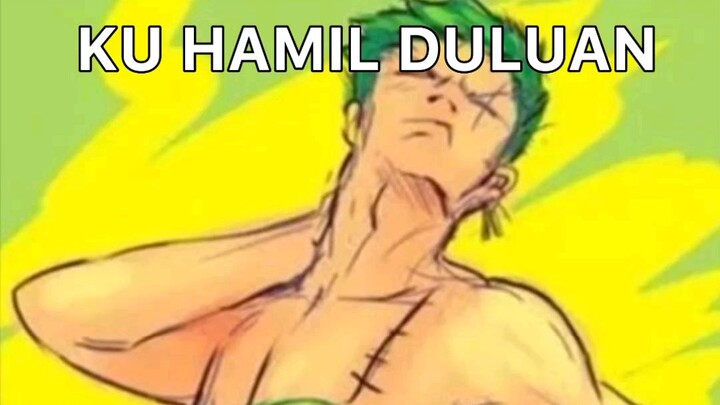 Zoro hamil duluan🗿