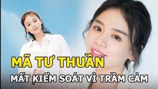 Mã Tư Thuần: Bị bạn học ép uống nước lau nhà, tăng cân mất kiểm soát vì trầm cảm, yêu phải “tra nam”