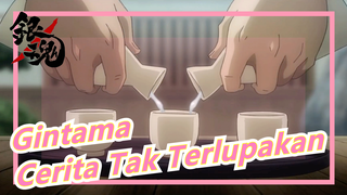 [Gintama] Berbagai Cerita Tak Terlupakan