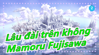 [Lâu đài trên không] [Mamoru Fujisawa] Lâu đài trên không gây sốc| Cảnh hòa nhạc quy mô lớn_2