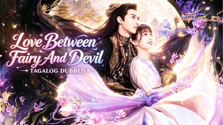7.TITLE: Love Between Fairy And Devil [2022]/Chinese Series Genre: Fantasy Romance Tagalog Dubbed HD