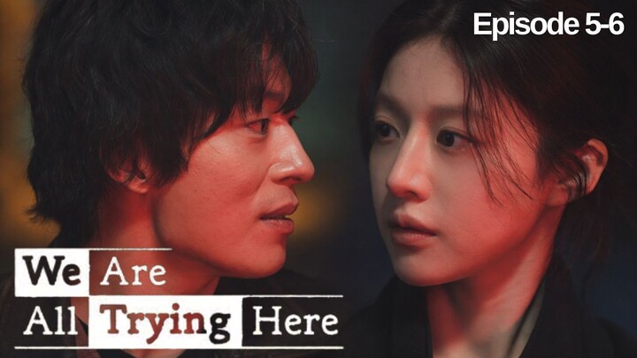 We Are All Trying Here Episode 5-6 Subtitle Bahasa Indonesia