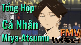 [Haikyu!!] FMV | Tổng Hợp Cá Nhân Miya Atsumu